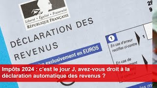 Impôts 2024  avezvous droit à la déclaration automatique des revenus [upl. by Lrub95]