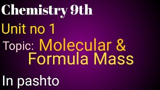 Molecular Mass amp Formula Mass Chapter no 1 Chemistry 9th in pashto [upl. by Onateyac532]