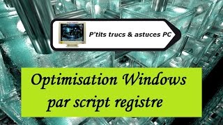 Tuto informatiqueVidéo N°220 Optimisation Windows par script registre [upl. by Eanom]