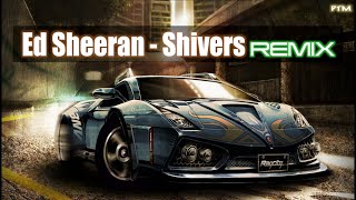 Ed Sheeran  Shivers REMIX Car Music [upl. by Holladay]