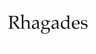 How to Pronounce Rhagades [upl. by Glyn591]