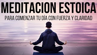 Meditacion Estoica para comenzar tu Día con Fuerza y Claridad  Meditacion Guiada de 10 minutos [upl. by Bettencourt606]