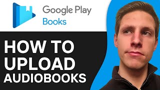 How To Upload Audiobooks To Google Play Books 2024  Full Guide [upl. by Leeann]