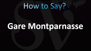 How to Pronounce Gare Montparnasse Train station [upl. by Meingolda]