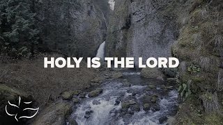 Holy is The Lord  Maranatha Music Lyric Video [upl. by Susannah]