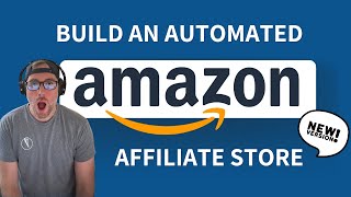 New and Improved Build a Fully Automated Amazon Affiliate Store [upl. by Mellitz]