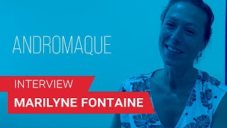 ANDROMAQUE ✶ ENTRETIEN AVEC MARILYNE FONTAINE [upl. by Baptiste]