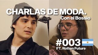 Charlas de Moda con el Bossio EP 3 Ft Rotten Future Fran Zavala [upl. by Alikahs]