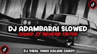 DJ ADAMBARAI SLOWED REVERB SOUND JJ TIKTOK TERBARU [upl. by Auqinot]