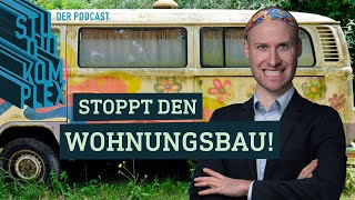 Stoppt den Wohnungsbau  Podcast  STUDIO KOMPLEX [upl. by Kumar]