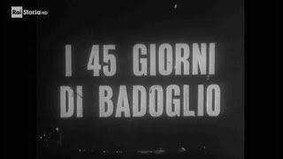 I 45 giorni di Badoglio Documentario [upl. by Noyart340]