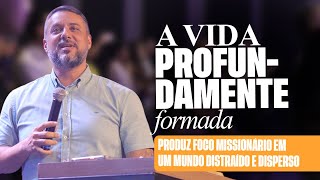 5 VIDA PROFUNDAMENTE FORMADA  Pr Alex Castilho [upl. by Merci]