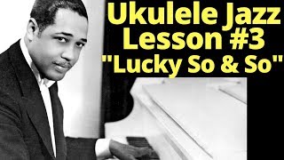 UKULELE JAZZ LESSON quotLUCKY SO amp SOquot by DUKE ELLINGTON FREE SONG SHEET [upl. by Adrienne694]