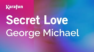 Secret Love  George Michael  Karaoke Version  KaraFun [upl. by Assirralc97]