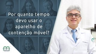 Por quanto tempo devo usar o aparelho de contenção móvel  Molinos Odontologia [upl. by Bern]