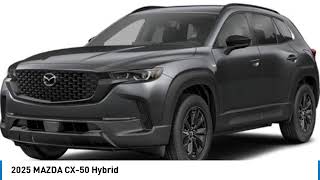 2025 MAZDA CX50 Hybrid 22231 [upl. by Eniarol]