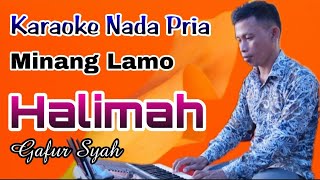 Karaoke Halimah  Gafur Syah Nada Pria  Minang Lamo [upl. by Senior]