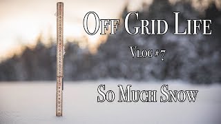 Off Grid Life  So Much Snow [upl. by Gavrila]