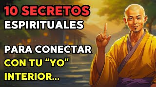 10 Secretos Espirituales Para Conectar Con NUESTRO INTERIOR  Filosofía Zen [upl. by Lydon]