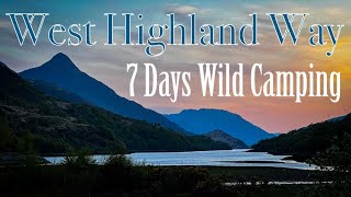 West Highland Way  7 Days Wild Camping SCOTLAND [upl. by Sanbo661]