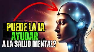 🧠PUEDE LA IA AYUDAR CON LA SALUD MENTAL🧠 [upl. by Edea]