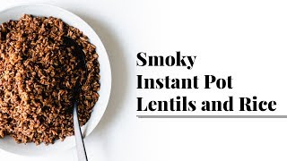 Smoky Instant Pot Lentils and Rice [upl. by Smiga]