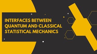 Interfaces Between Quantum and Classical Statistical Mechanics [upl. by Eltsirhc]