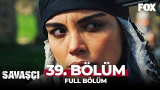 Savaşçı 39 Bölüm [upl. by Nosille668]