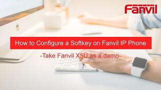 Video Guides How to Configure a Softkey on Fanvil IP Phone [upl. by Whetstone]