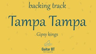 Tampa Tampa Gipsy Kings high quality backing track  Guitar BT [upl. by Anoid78]