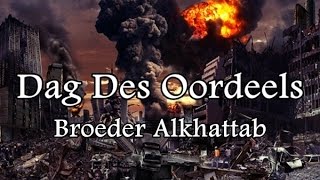 Dag Des Oordeels ᴴᴰ  Broeder Alkhattab [upl. by Geneva294]