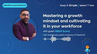 Mastering a growth mindset and cultivating it in your workforce with Epignosis CEO Nikhil Arora [upl. by Trebor]