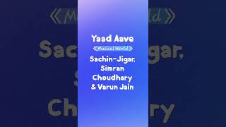 YAAD AAVE Lyrics  SachinJigar Simran Choudhary amp Varun Jain  Musical World  TUE shorts [upl. by Anovad]