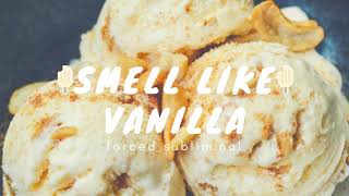 🍦Ｓｍｅｌｌ Ｌｉｋｅ Ｖａｎｉｌｌａ🍦｜ Ｆｏｒｃｅｄ Ｓｕｂｌｉｍｉｎａｌ [upl. by Sabu]