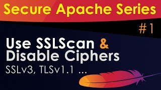 Secure Apache Web Server  Use SSLScan and Disable Ciphers SSLv3 TLSv1 etc [upl. by Puduns399]