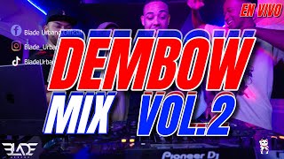 DEMBOW MIX VOL 2 🔥 LO MAS PEGADO DEL 2024 BLADE URBANO MEZCLANDO EN VIVO [upl. by Maiocco]