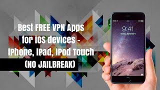 Best Free VPN Apps for iPhone iPad iPod Touch No Jailbreak  iOS 9 to iOS 10 [upl. by Brendis]