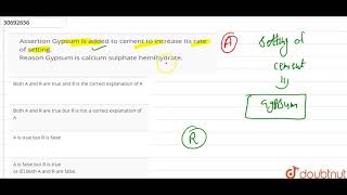 Assertion Gypsum is added to cement to increase its rate of setting Reason Gypsum is calcium su [upl. by Hess372]