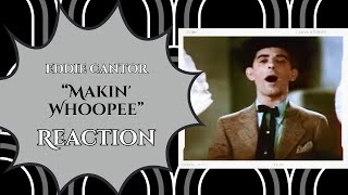 Reaction  Eddie Cantor Performs quotMakin Whoopeequot [upl. by Chon]