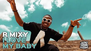 I LOVE MY BABY by R Mixy x Afro Sound Machine Official Video afrobeats afropop africanmusic [upl. by Nohsid734]