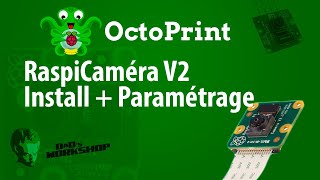 Comment Installer et paramétrer une Caméra RaspiCam sur Octoprint [upl. by Ainaznat]