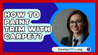 How To Paint Trim With Carpet  CountyOfficeorg [upl. by Thrasher]