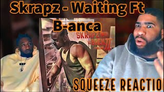 Skrapz  Waiting Ft Banca  Reaction [upl. by Aenaj]