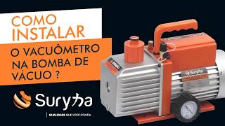 Como Instalar o Vacuômetro na Bomba de Vácuo Suryha [upl. by Nyltiak913]