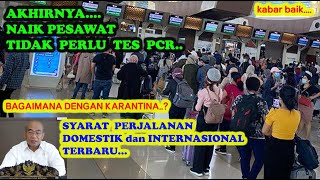 NAIK PESAWAT TIDAK WAJIB TES PCR  SYARAT PENERBANGAN DOMESTIK DAN INTERNASIONAL [upl. by Kin850]