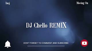 Inoj  Moving On DJ Chello RMX 2024 [upl. by Nayve]