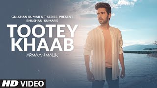 Armaan Malik Tootey Khaab Official Video  Songster Kunaal Vermaa  Shabby  Bhushan Kumar [upl. by Bremer336]