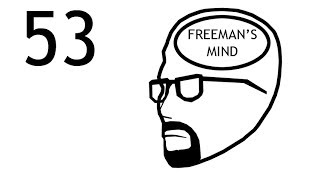 Freemans Mind Episode 53 [upl. by Nalon]