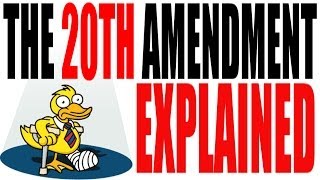 The 20th Amendment Explained The Lame Duck [upl. by Eisserc]