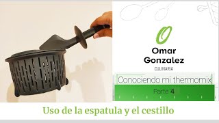 Conociendo mi Thermomix Tm6 parte 4 Espatula y Cestillo [upl. by Constantine]